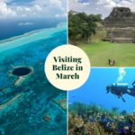 Visiting Belize in March - Best for Reef and Rainforest Adventures
